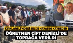 Kırklareli’ndeki selde hayatını kaybeden öğretmen çift Denizli’de toprağa verildi