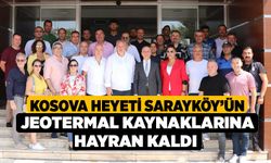 Kosova heyeti Sarayköy’ün jeotermal kaynaklarına hayran kaldı 