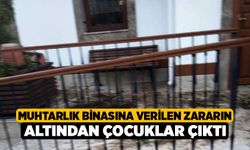 Muhtarlık binasına verilen zararın altından çocuklar çıktı