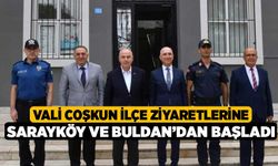 Vali Coşkun ilçe ziyaretlerine Sarayköy ve Buldan’dan başladı