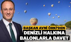 Başkan Avni Örki’den Denizli Halkına Balonlarla Davet