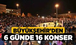 Büyükşehir’den 6 günde 16 konser