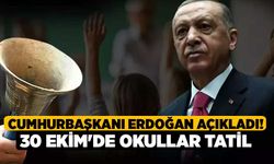 Cumhurbaşkanı Erdoğan Açıkladı! 30 Ekim'de okullar tatil