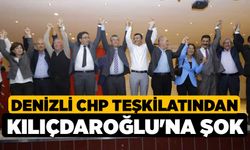 Denizli CHP teşkilatından Kılıçdaroğlu'na şok