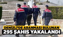 Denizli’de aranması bulunan 295 şahıs yakalandı