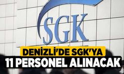 Denizli'de SGK'ya 11 Personel Alınacak