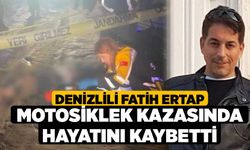 Denizlili Fatih Ertap motosiklek kazasında hayatını kaybetti