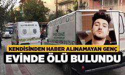 Kendisinden haber alınamayan genç evinde ölü bulundu