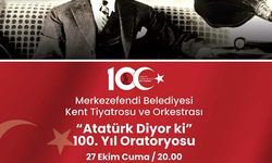 Merkezefendi Belediyesi’nden 100.Yıl Oratoryosu