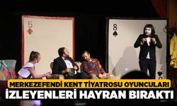 Merkezefendi Kent Tiyatrosu oyuncuları izleyenleri hayran bıraktı