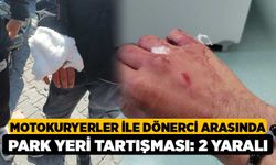 Motokuryerler ile dönerci arasında park yeri tartışması: 2 yaralı