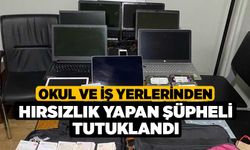 Okul ve iş yerlerinden hırsızlık yapan şüpheli tutuklandı