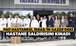 PAÜ Hastanesi, İsrail’in Gazze'deki hastane saldırısını kınadı