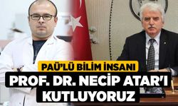 PAÜ’lü Bilim İnsanı Prof. Dr. Necip Atar'ı Kutluyoruz