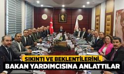 Sıkıntı ve Beklentilerini, Bakan Yardımcısına Anlattılar