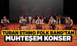 Turan Ethno Folk Band’tan muhteşem konser