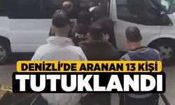 Denizli'de Aranan 13 Kişi Tutuklandı