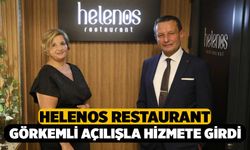 Helenos Restaurant Görkemli Açılışla Hizmete Girdi