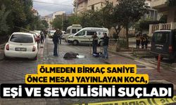 Ölmeden birkaç saniye önce mesaj yayınlayan koca, eşi ve sevgilisini suçladı