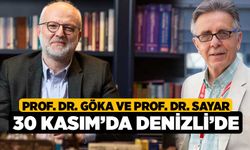 Prof. Dr. Göka ve Prof. Dr. Sayar 30 Kasım’da Denizli’de