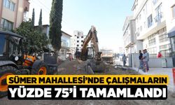 Sümer Mahallesi’nde çalışmaların yüzde 75’i tamamlandı