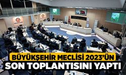 Büyükşehir Meclisi 2023’ün son toplantısını yaptı