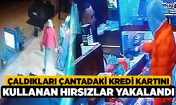 Çaldıkları çantadaki kredi kartını kullanan hırsızlar yakalandı