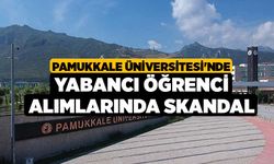Pamukkale Üniversitesi'nde Yabancı Öğrenci Alımlarında Skandal