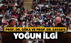 Prof. Dr. Göka ve Prof. Dr. Sayar’a yoğun ilgi