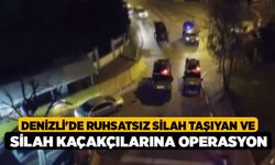 Denizli'de Ruhsatsız silah taşıyan ve silah kaçakçılarına Operasyon