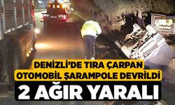 Denizli'de Tıra çarpan otomobil şarampole devrildi: 2 ağır yaralı