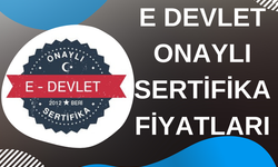 E DEVLET ONAYLI SERTİFİKA FİYATLARI