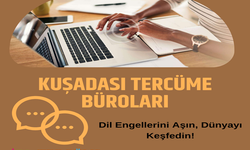 Kuşadası Tercüme Bürolarının Önemi