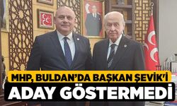 MHP, Buldan’da Başkan Şevik'i Aday Göstermedi
