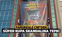 Pamukkale CHP’den Süper Kupa skandalına tepki