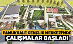 Pamukkale Gençlik Merkezi’nde Çalışmalar Başladı