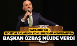 Sarayköy’ün jeosit alanlarının konuşulduğu konferansta Başkan Özbaş müjde verdi
