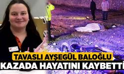 Tavaslı Ayşegül Baloğlu Kazada hayatını kaybetti