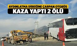 Aydın'da Aydınlatma Direğine Çarpan Otobüs Kaza Yaptı: 2 ölü