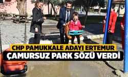 CHP Pamukkale Adayı Ertemur: “Evlatlarımızı çamur içindeki parklardan kurtaracağız”