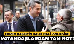 Ekrem Başer’in Balık Hali Projesine Vatandaşlardan Tam Not!