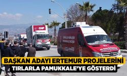 Başkan Adayı Ertemur Projelerini Tırlarla Pamukkale’ye Gösterdi