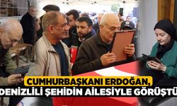 Cumhurbaşkanı Erdoğan, Denizlili şehidin ailesiyle görüştü