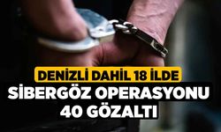 Denizli dahil 18 ilde SİBERGÖZ Operasyonu 40 Gözaltı
