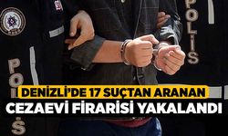 Denizli’de 17 suçtan aranan cezaevi firarisi yakalandı
