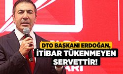DTO Başkanı Erdoğan, İtibar Tükenmeyen Servettir!