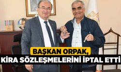 Başkan Orpak,  kira sözleşmelerini iptal etti