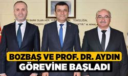 Bozbaş ve Prof. Dr. Aydın görevine başladı