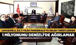 Çavuşoğlu, ilk 5 yılda Pamukkale’ye gelen turistlerden 1 milyonunu Denizli’de ağırlamak