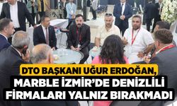 DTO Başkanı Uğur Erdoğan, Marble İzmir’de Denizlili firmaları yalnız bırakmadı